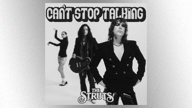 The Struts “Can’t Stop Talking” on new single
